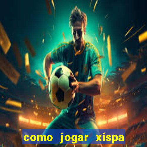 como jogar xispa no jogo do bicho